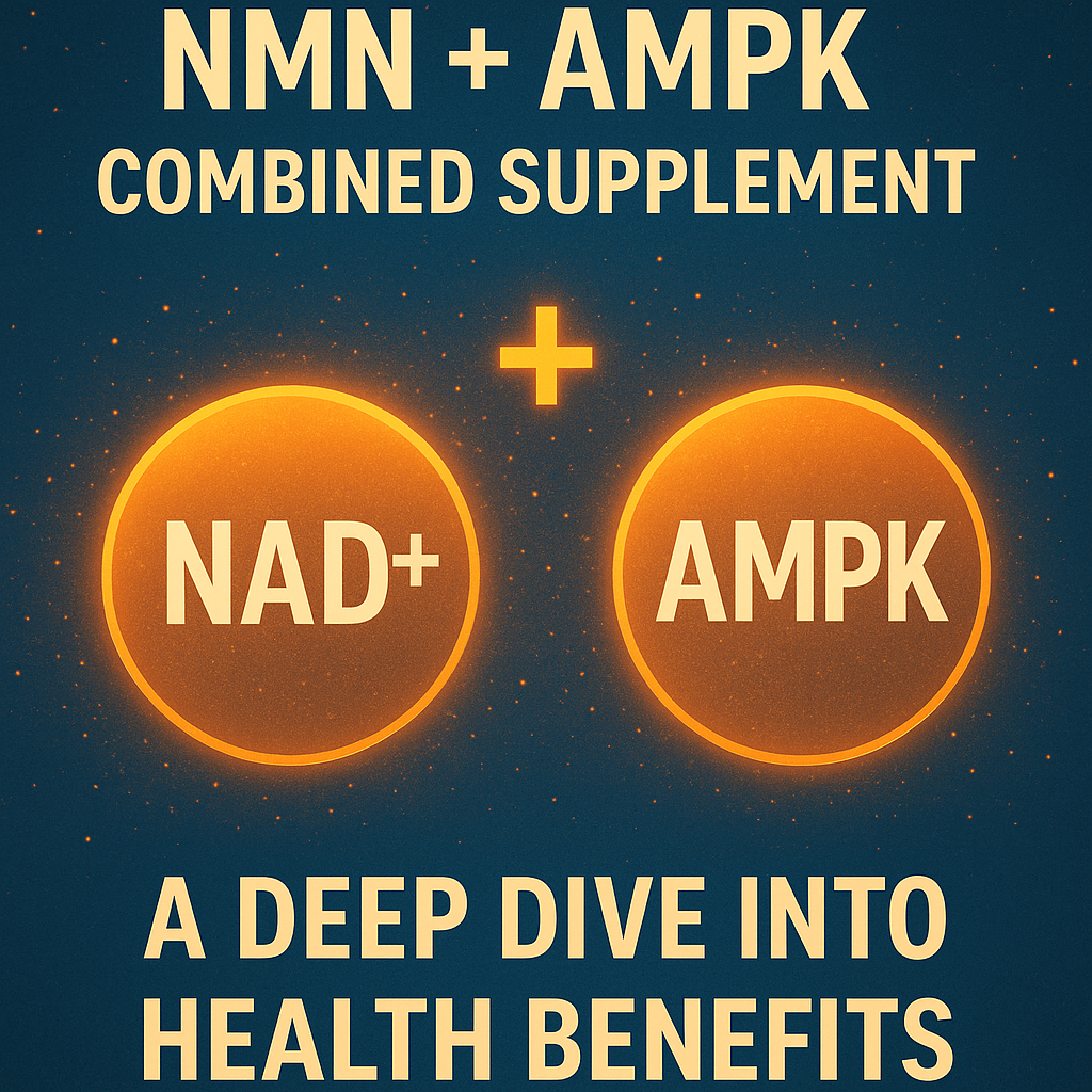 NMN + AMPK Combined Supplement: A Deep Dive Into Health Benefits Based on the Latest Global Research
