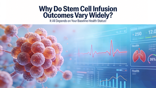 Why Do Stem Cell Infusion Outcomes Vary Widely? It All Depends on Your Baseline Health Status!
