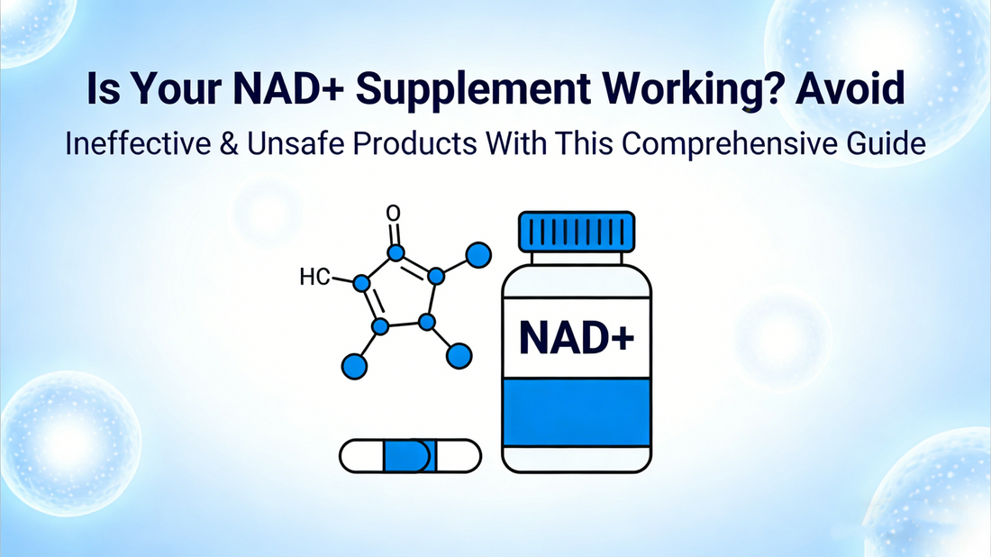 Is Your NAD+ Supplement Working? Avoid Ineffective & Unsafe Products With This Comprehensive Guide